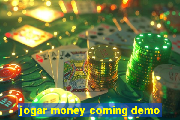 jogar money coming demo